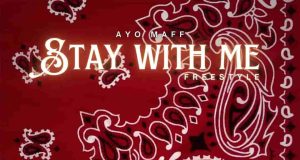 Ayo Maff – Stay with me (freestyle )