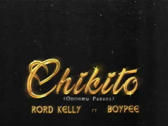 Rord Kelly – Chikito Ft. BoyPee