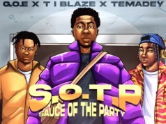 S.O.T.P (Sauce Of The Party) G.O.E, T.I BLAZE, Temadey