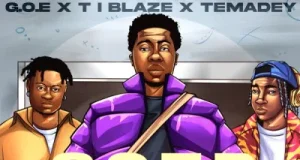 S.O.T.P (Sauce Of The Party) G.O.E, T.I BLAZE, Temadey