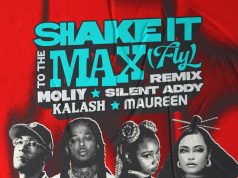 Moliy – Shake It To The Max (FLY) Remix Ft Silent Addy, Kalash & Maureen