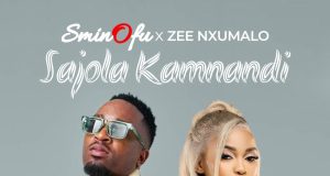 Sminofu – Sajola Kamnandi Ft Zee Nxumalo